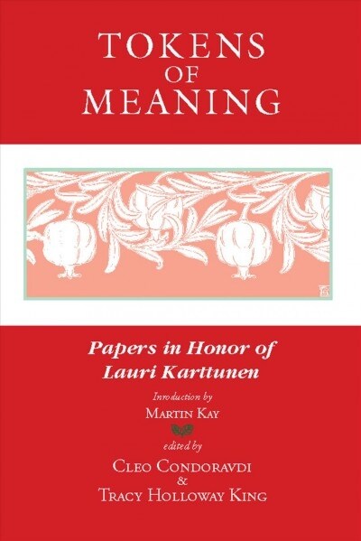 Tokens of Meaning: Papers in Honor of Lauri Karttunen (Paperback)