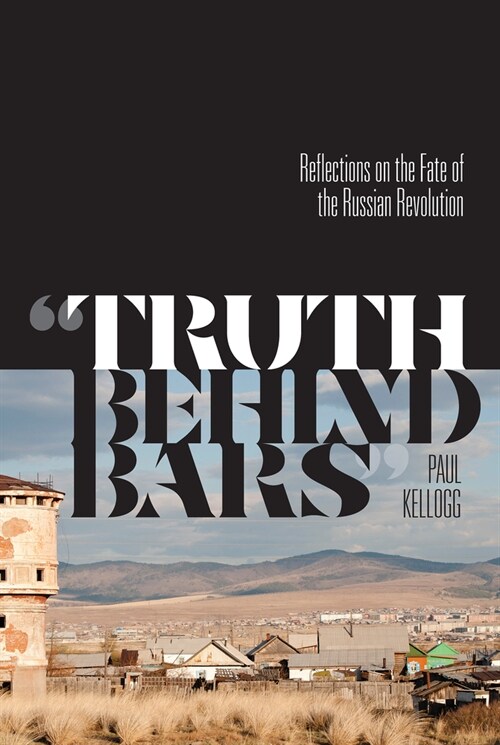 Truth Behind Bars: Reflections on the Fate of the Russian Revolution (Paperback)