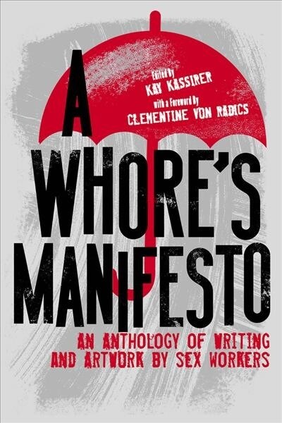 A Whores Manifesto: An Anthology of Writing and Artwork by Sex Workers (Paperback)