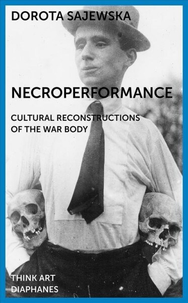 Necroperformance: Cultural Reconstructions of the War Body (Paperback)