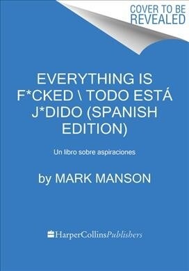 Everything Is F*cked   Todo est?j*dido (Paperback)