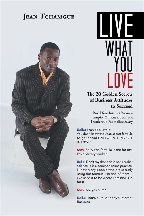 Live What You Love: The 20 Golden Secrets of Business Attitudes to Succeed (Paperback)