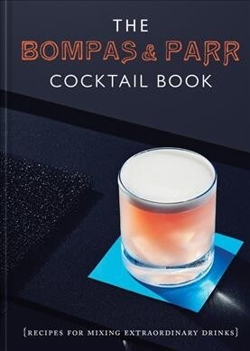 The Bompas & Parr Cocktail Book : Recipes for mixing extraordinary drinks (Hardcover)