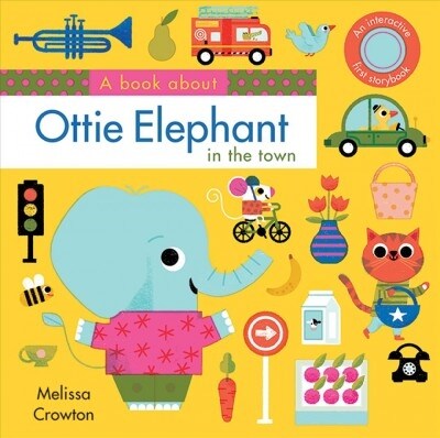 A Book about Ottie Elephant in the Town: An Interactive First Storybook for Toddlers (Board Books)