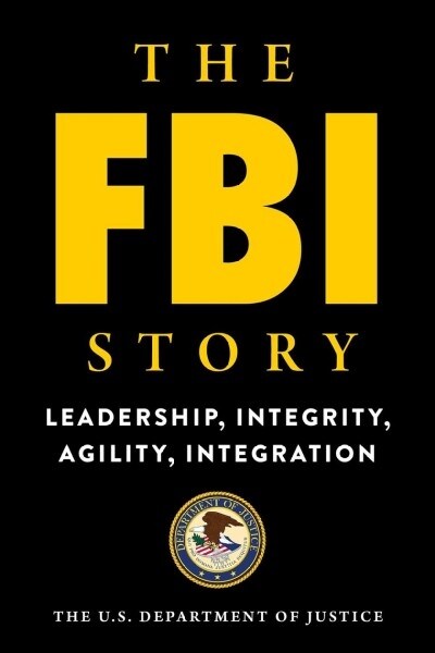 The FBI Story: Leadership, Integrity, Agility, Integration (Paperback)