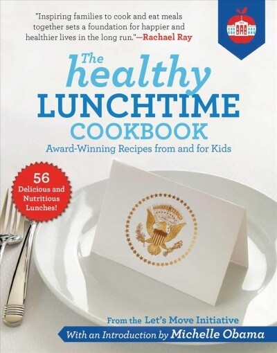 The Healthy Lunchtime Cookbook: Award-Winning Recipes from and for Kids (Hardcover)