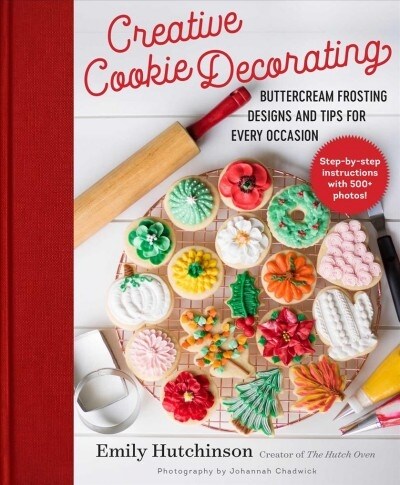 Creative Cookie Decorating: Buttercream Frosting Designs and Tips for Every Occasion (Hardcover)