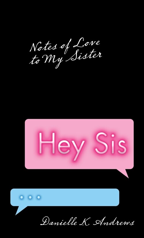 Hey Sis: Notes of Love to My Sister (Hardcover)