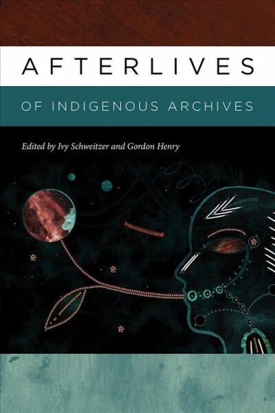 Afterlives of Indigenous Archives (Paperback)