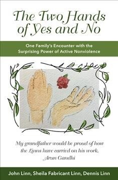 The Two Hands of Yes and No: One Familys Encounter with the Surprising Power of Active Nonviolence (Paperback)