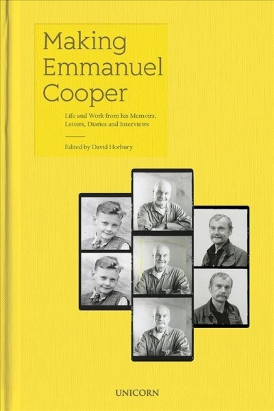 Making Emmanuel Cooper : Life and Work from his Memoirs, Letters, Diaries and Interviews (Hardcover)