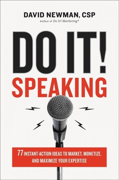 Do It! Speaking: 77 Instant-Action Ideas to Market, Monetize, and Maximize Your Expertise (Hardcover)
