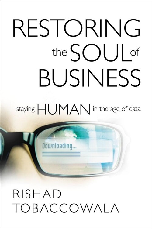 Restoring the Soul of Business: Staying Human in the Age of Data (Hardcover)