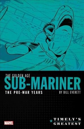 Timelys Greatest: The Golden Age Sub-Mariner by Bill Everett - The Pre-War Years Omnibus (Hardcover)