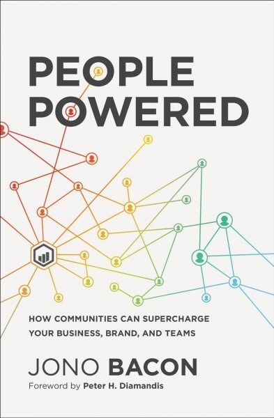 People Powered: How Communities Can Supercharge Your Business, Brand, and Teams (Hardcover)