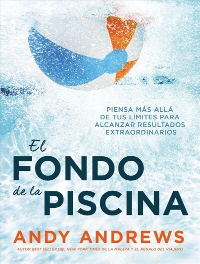 El Fondo de la Piscina: Piensa M? All?de Tus L?ites Para Alcanzar Resultados Extraordinarios (Hardcover)