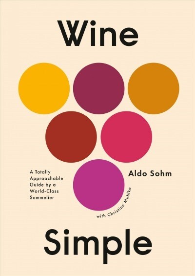 Wine Simple: A Totally Approachable Guide from a World-Class Sommelier (Hardcover)