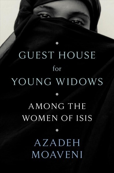 Guest House for Young Widows: Among the Women of Isis (Hardcover)