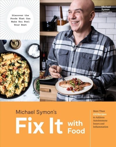 Fix It with Food: More Than 125 Recipes to Address Autoimmune Issues and Inflammation: A Cookbook (Hardcover)