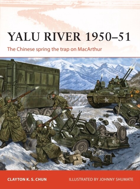 Yalu River 1950–51 : The Chinese spring the trap on MacArthur (Paperback)