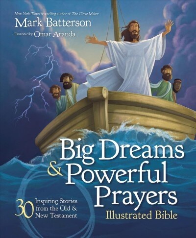 Big Dreams and Powerful Prayers Illustrated Bible: 30 Inspiring Stories from the Old and New Testament (Hardcover)