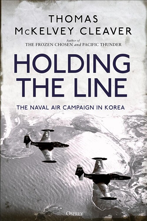 Holding the Line : The Naval Air Campaign In Korea (Paperback)