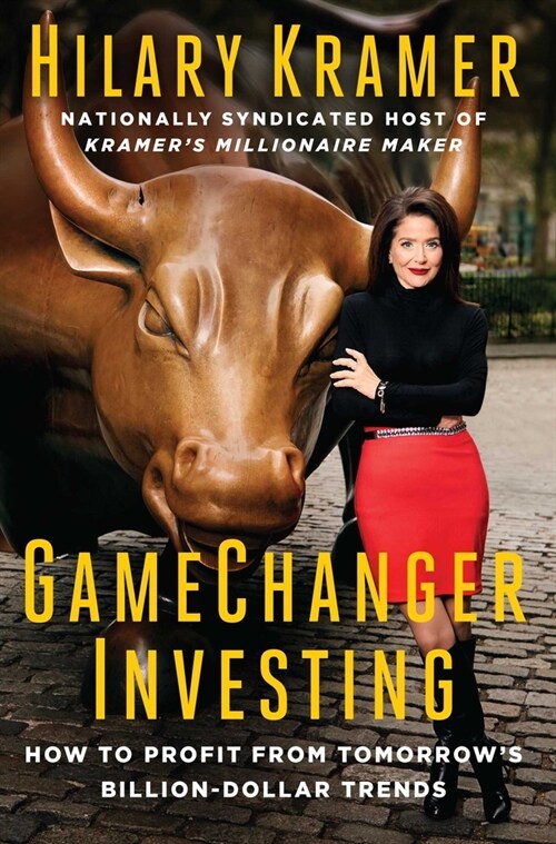 Gamechanger Investing: How to Profit from Tomorrows Billion-Dollar Trends (Hardcover)
