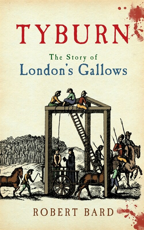 Tyburn : The Story of Londons Gallows (Hardcover)