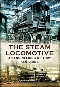 The Steam Locomotive : An Engineering History (Paperback)