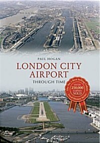 London City Airport Through Time (Paperback)