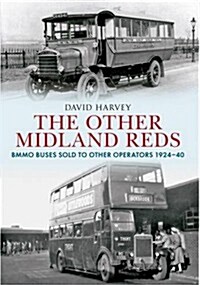 The Other Midland Reds : BMMO Buses Sold to Other Operators 1924-1940 (Paperback)