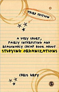 A Very Short, Fairly Interesting and Reasonably Cheap Book About Studying Organizations (Paperback, 3 Rev ed)