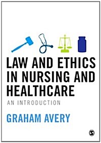 Law and Ethics in Nursing and Healthcare : An Introduction (Paperback)