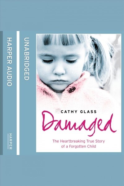 Damaged: The Heartbreaking True Story of a Forgotten Child (Audio CD)