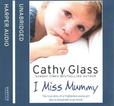 I Miss Mummy Lib/E: The True Story of a Frightened Young Girl Who Is Desperate to Go Home (Audio CD)