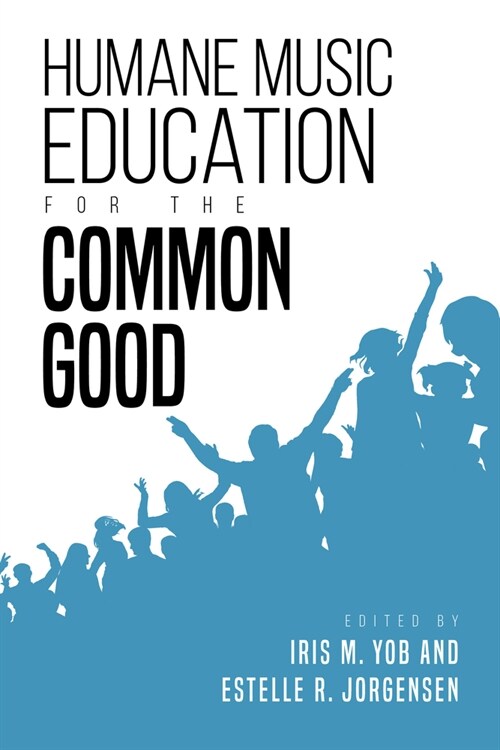 Humane Music Education for the Common Good (Hardcover)