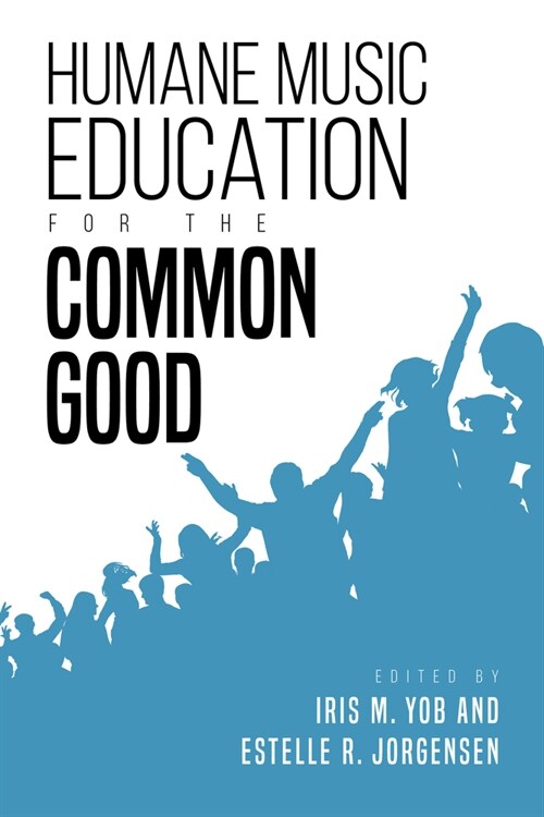 Humane Music Education for the Common Good (Paperback)