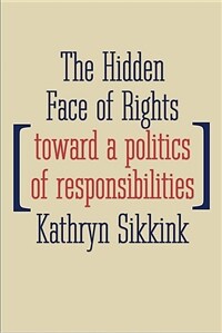 The hidden face of rights : toward a politics of responsibilities