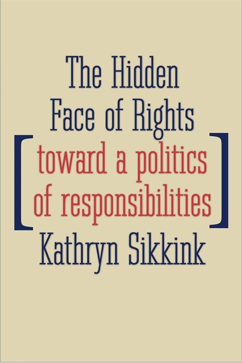 The Hidden Face of Rights: Toward a Politics of Responsibilities (Hardcover)