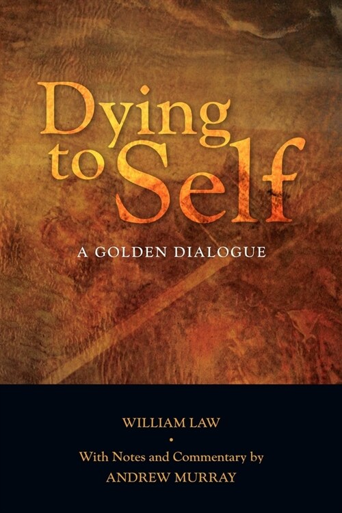 Dying to Self: A Golden Dialogue (Paperback)