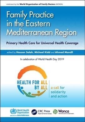 Family Practice in the Eastern Mediterranean Region : Primary Health Care for Universal Health Coverage (Paperback)