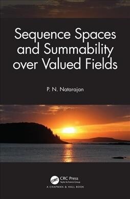 Sequence Spaces and Summability Over Valued Fields (Hardcover)