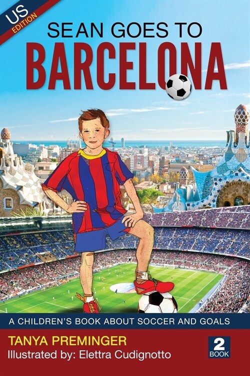 Sean Goes to Barcelona: A Childrens Book about Soccer and Goals (Hardcover)