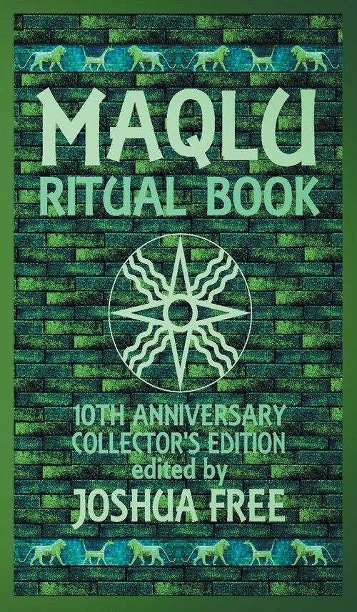 The Maqlu Ritual Book: A Pocket Companion to Babylonian Exorcisms, Banishing Rites & Protective Spells (Hardcover, 10, Anniversary Col)