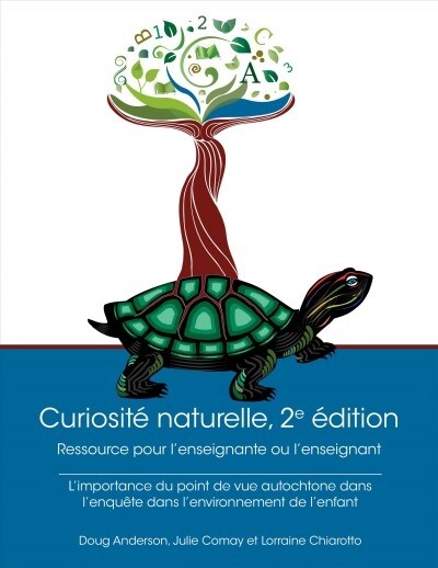 Curiosit? Naturelle, 2e ?dition: Ressource Pour lEnseignante Ou lEnseignant: LImportance Du Point de Vue Autochtone Dans lEnqu?te Dans lEnvironne (Hardcover, 2)