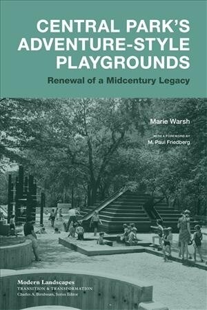 Central Parks Adventure-Style Playgrounds: Renewal of a Midcentury Legacy (Paperback)