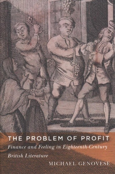 The Problem of Profit: Finance and Feeling in Eighteenth-Century British Literature (Hardcover)