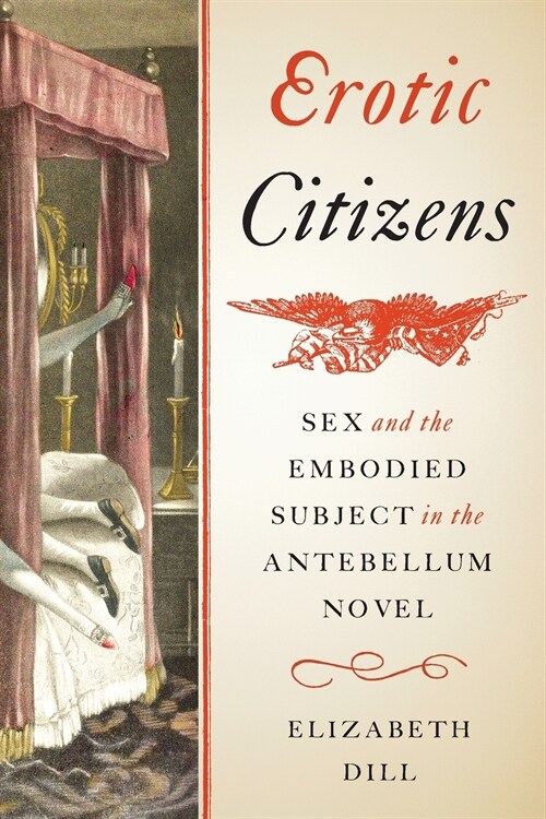 Erotic Citizens: Sex and the Embodied Subject in the Antebellum Novel (Paperback)