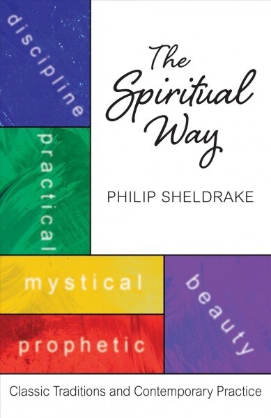 The Spiritual Way: Classical Traditions and Contemporary Practice (Paperback)
