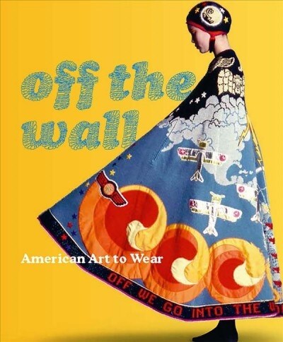 Off the Wall: American Art to Wear (Hardcover)